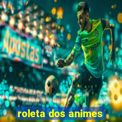 roleta dos animes